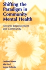 Image for Shifting the Paradigm in Community Mental Health : Toward Empowerment and Community