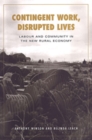 Image for Contingent Work, Disrupted Lives : Labour and Community in the New Rural Economy