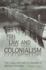 Image for Fish, law, and Colonialism  : the legal capture of salmon in British Columbia