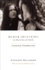 Image for Drama Education in the Lives of Girls : Imagining Possibilities