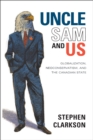 Image for Uncle Sam and Us : Globalization, Neoconservatism, and the Canadian State