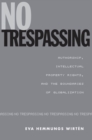 Image for No trespassing  : authorship, intellectual property rights, and the boundaries of globalization