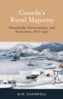 Image for Canada&#39;s Rural Majority : Households, Environments, and Economies, 1870-1940