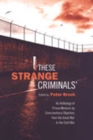 Image for These Strange Criminals : An Anthology of Prison Memoirs by Conscientious Objectors from the Great War to the Cold War