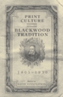 Image for Print culture and the Blackwood tradition, 1805-1930