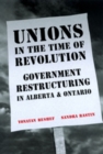 Image for Unions in the time of revolution  : government restructuring in Alberta and Ontario