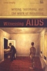 Image for Witnessing AIDS  : writing, testimony, and the work of mourning