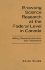 Image for Browsing Science Research at the Federal Level in Canada : History, Research Activities, and Publications