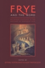 Image for Frye and the word  : religious contexts in the writings of Northrop Frye