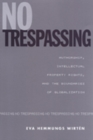 Image for No trespassing  : authorship, intellectual property rights, and the boundaries of globalization