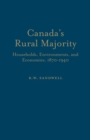 Image for Canada&#39;s Rural Majority : Households, Environments, and Economies, 1870-1940