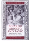 Image for The Romance Epics of Boiardo, Ariosto, and Tasso : From Public Duty to Private Pleasure