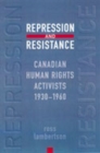 Image for Repression and Resistance : Canadian Human Rights Activists, 1930-1960