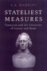 Image for Stateliest measures  : Tennyson and the literature of Greece and Rome