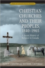 Image for Christian Churches and Their Peoples, 1840-1965 : A Social History of Religion in Canada