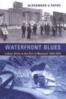 Image for Waterfront Blues : Labour Strife at the Port of Montreal, 1960-1978
