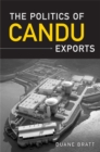 Image for The Politics of CANDU Exports