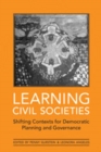 Image for Learning Civil Societies : Shifting Contexts for Democratic Planning and Governance