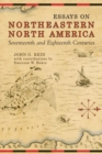 Image for Essays on Northeastern North America, 17th &amp; 18th Centuries