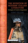 Image for The Invention of Modern Italian Literature : Strategies of Creative Imagination