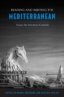 Image for Reading &amp; Writing the Mediterranean : Essays by Vincenzo Consolo
