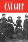 Image for Caught : Montreal&#39;s Modern Girls and the Law, 1869-1945