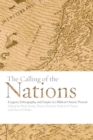 Image for The Calling of the Nations : Exegesis, Ethnography, and Empire in a Biblical-Historic Present