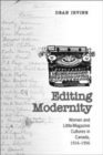 Image for Editing Modernity : Women and Little-Magazine Cultures in Canada, 1916-1956