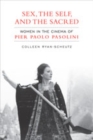 Image for Sex,The Self and the Sacred : Women in the Cinema of Pier Paolo Pasolini