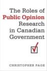 Image for The Roles of Public Opinion Research in Canadian Government