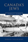 Image for Canada&#39;s Jews : A People&#39;s Journey