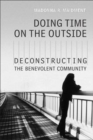 Image for Doing Time on the Outside : Deconstructing the Benevolent Community