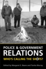 Image for Police and Government Relations : Who&#39;s Calling the Shots?