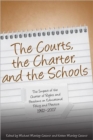 Image for The Courts, the Charter, and the Schools : The Impact of the Charter of Rights and Freedoms on Educational Policy and Practice, 1982-2007