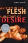 Image for Written in the Flesh : A History of Desire