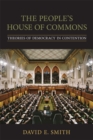 Image for The People&#39;s House of Commons : Theories of Democracy in Contention