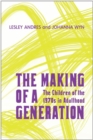 Image for The Making of a Generation : The Children of the 1970s in Adulthood