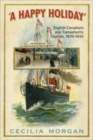 Image for A Happy Holiday : English Canadians and Transatlantic Tourism, 1870-1930