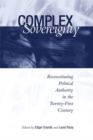 Image for Complex sovereignty  : reconstituting political authority in the twenty-first century
