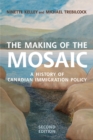 Image for The Making of the Mosaic : A History of Canadian Immigration Policy