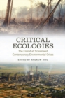 Image for Critical Ecologies : The Frankfurt School and Contemporary Environmental Crises