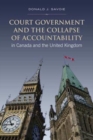 Image for Court Government and the Collapse of Accountability in Canada and the United Kingdom