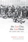 Image for The Last Day, The Last Hour : The Currie Libel Trial
