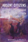 Image for Absent Citizens : Disability Politics and Policy in Canada