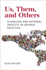 Image for Us, Them, and Others : Pluralism and National Identity in Diverse Societies