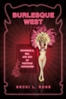 Image for Burlesque West : Showgirls, Sex, and Sin in Postwar Vancouver