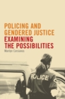 Image for Policing and Gendered Justice : Examining the Possibilities