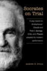 Image for Socrates on Trial : A Play Based on Aristophane&#39;s Clouds and Plato&#39;s Apology, Crito, and Phaedo Adapted for Modern Performance
