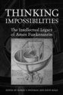 Image for Thinking Impossibilities : The Intellectual Legacy of Amos Funkenstein