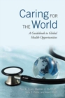 Image for Caring for the World : A Guidebook to Global Health Opportunities